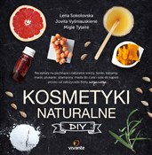Zobacz : Kosmetyki ... - Lena Sokolovska, Jovita Vysniauskiene, Migle Tylaite