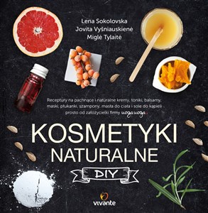 Bild von Kosmetyki naturalne DIY Receptury na pachnące i naturalne kremy, toniki, balsamy, maski, płukanki, szampony, masła do ciała