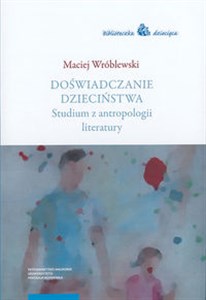 Bild von Doświadczanie dzieciństwa Studium z antropologii literatury