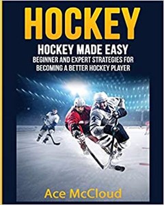 Bild von Hockey Hockey Made Easy: Beginner and Expert Strategies For Becoming A Better Hockey Player