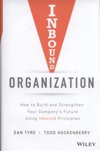 Bild von Inbound Organization How to Build and Strengthen Your Company's Future Using Inbound Principles