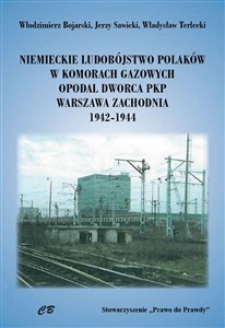 Bild von Niemieckie ludobójstwo Polaków w komorach gazowych opodal  Dworca PKP Warszawa Zachodnia 1942-1944