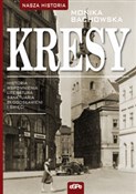 Kresy Hist... - Monika Bachowska -  fremdsprachige bücher polnisch 