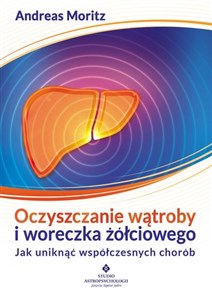 Bild von Oczyszczanie wątroby i woreczka żółciowego Jak uniknąć współczesnych chorób.