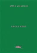 Polska książka : Grupa krwi... - Anna Wakulik