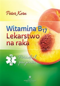 Obrazek Witamina B17 lekarstwo na raka Poradnik pacjenta