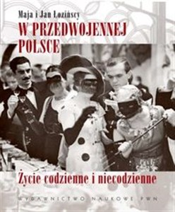 Obrazek W przedwojennej Polsce Życie codzienne i niecodzienne.