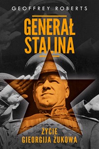 Obrazek Generał Stalina Życie Gieorgija Żukowa