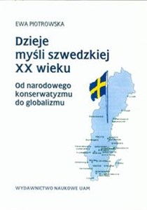 Obrazek Dzieje myśli szwedzkiej XX wieku Od narodowgo konserwatyzmu do globalizmu