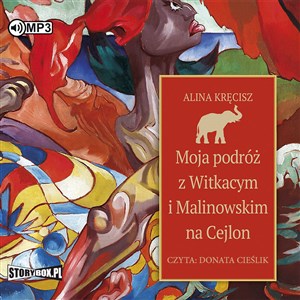 Obrazek [Audiobook] CD MP3 Moja podróż z Witkacym i Malinowskim na Cejlon