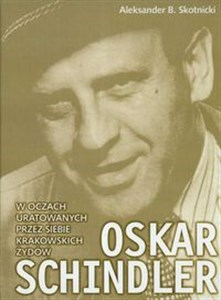 Obrazek Oskar Schindler w oczach uratowanych przez siebie krakowskich Żydów