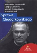 Sprawa Cho... - Adam Michnik, Aleksander Pumpiański, Siergiej Kowaliow -  Polnische Buchandlung 
