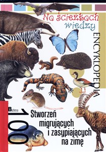 Obrazek Encyklopedia Na ścieżkach wiedzy. 100 stworzeń migrujących i zasypiających na zimę