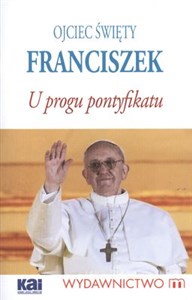 Bild von Ojciec Święty Franciszek U progu pontyfikatu