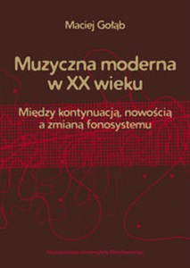 Obrazek Muzyczna moderna w XX wieku Między kontynuacją, nowością a zmianą fonosystemu