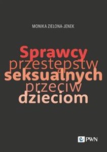 Obrazek Sprawcy przestępstw seksualnych przeciw dzieciom Trudy naukowego poznania