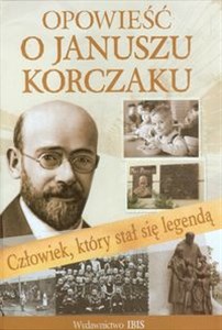 Bild von Opowieść o Januszu Korczaku Człowiek, który stał się legendą