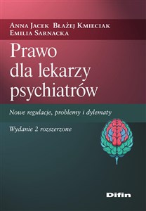 Bild von Prawo dla lekarzy psychiatrów. Nowe regulacje, problemy i dylematy wyd. 2