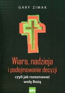 Bild von Wiara, nadzieja i podejmowanie decyzji czyli jak rozeznawać wolę Bożą