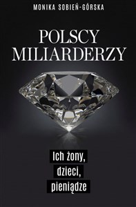 Obrazek Polscy miliarderzy Ich żony, dzieci, pieniądze