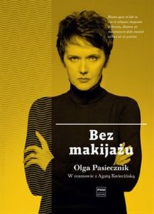 Obrazek Bez makijażu Olga Pasiecznik w rozmowie z Agatą Kwiecińską
