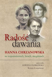 Obrazek Radość dawania Hanna Chrzanowska we wspomnieniach, listach, anegdotach