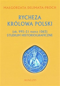 Bild von Rycheza Królowa Polski Studium historiograficzne (ok. 995-21 marca 1063)