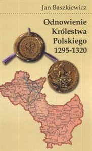 Obrazek Odnowienie królestwa polskiego 1295 - 1320