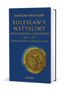 Bild von Bolesław V Wstydliwy Książę krakowski i sandomierski 1226-1279 Długie panowanie w trudnych czasach