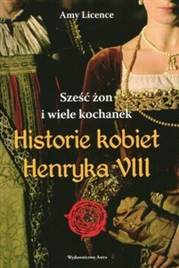 Obrazek Historia kobiet Henryka VIII Sześć żon i wiele kochanek