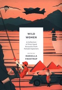 Obrazek Wild Women A collection of first-hand accounts from female explorers