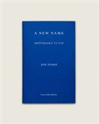Polska książka : A New Name... - Jon Fosse