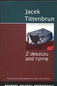 Polska książka : Z deszczu ... - Jacek Tittenburn