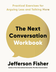 Bild von The Next Conversation Workbook. Practical Exercises for Arguing Less and Talking More