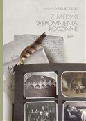 Zeige Details für Z Medyki Wspomnienia rodzinne Kaspra Pawlikowskiego Polska książka : Z Medyki W... - Kasper Pawlikowski