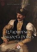 Polska książka : Lubomirscy... - Jan X. Lubomirski-Lanckoroński