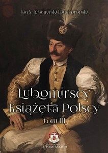 Obrazek Lubomirscy. Książęta polscy. Tom 3