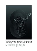 Polska książka : Vesica pis... - Katarzyna Zwolska-Płusa