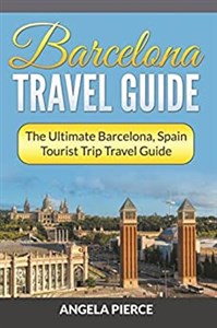 Bild von Barcelona Travel Guide The Ultimate Barcelona, Spain Tourist Trip Travel Guide