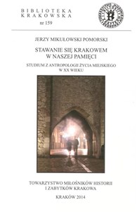 Obrazek Stawanie się Krakowem w naszej pamięci