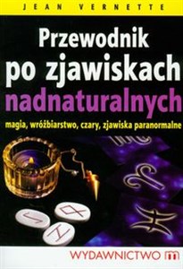 Obrazek Przewodnik po zjawiskach nadnaturalnych magia, wróżbiarstwo, czary, zjawiska paranormalne