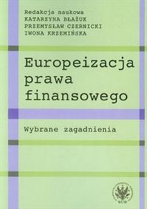 Obrazek Europeizacja prawa finansowego Wybrane zagadnienia