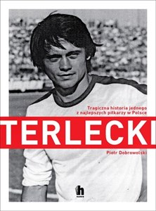 Bild von Terlecki Tragiczna historia jednego z najlepszych piłkarzy w Polsce