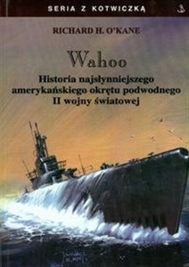 Obrazek Wahoo Historia najsłynniejszego amerykańskiego okrętu podwodnego II wojny światowej