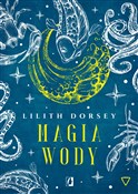 Magia wody... - Lilith Dorsey -  polnische Bücher