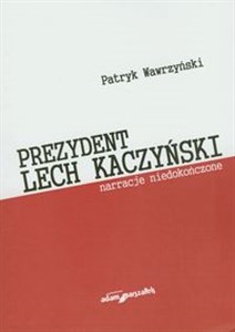 Bild von Prezydent Lech Kaczyński Narracje niedoończone