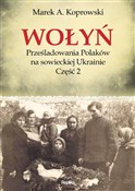 Zobacz : Wołyń Prze... - Marek A. Koprowski