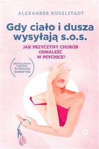 Obrazek Gdy ciało i dusza wysyłają SOS Jak przyczyny chorób odnaleźć w psychice