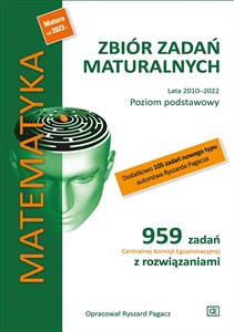 Obrazek Matematyka Zbiór zadań maturalnych Lata 2010-2022 Poziom podstawowy Szkoła ponadpodstawowa