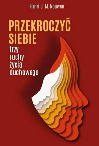 Obrazek Przekroczyć siebie Trzy ruchy życia duchowego